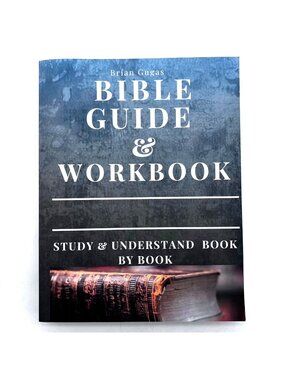 Bible Guide & Workbook: Study & Understand Book By Book By Brian Gugas 2023